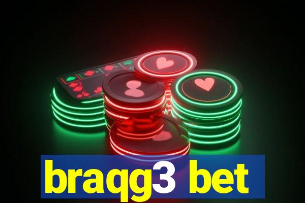 braqg3 bet